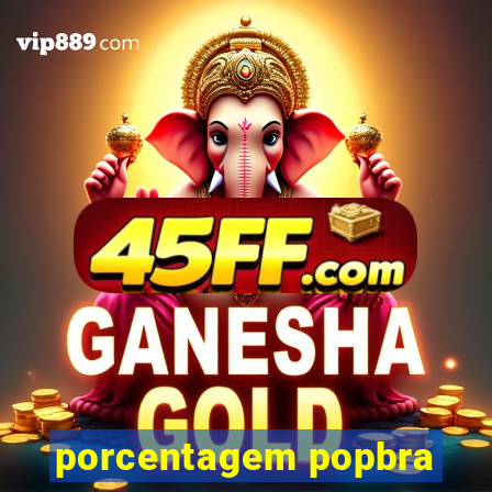 porcentagem popbra